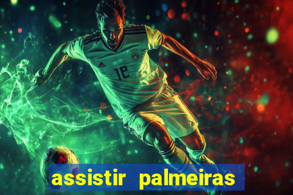 assistir palmeiras futebol play